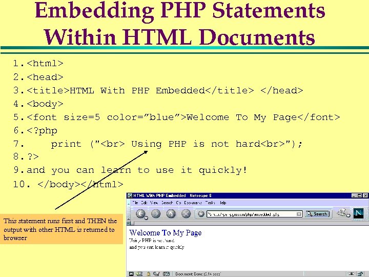 Embedding PHP Statements Within HTML Documents 1. <html> 2. <head> 3. <title>HTML With PHP