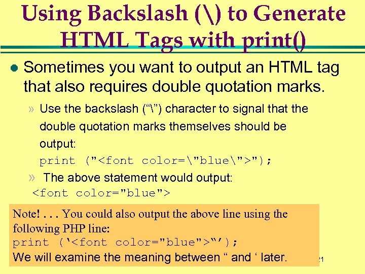 Using Backslash () to Generate HTML Tags with print() l Sometimes you want to