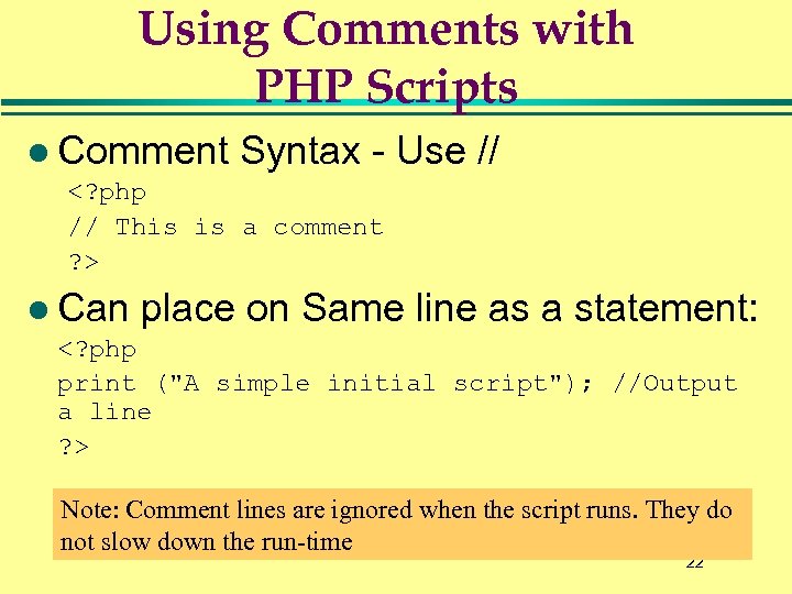 Using Comments with PHP Scripts l Comment Syntax - Use // <? php //