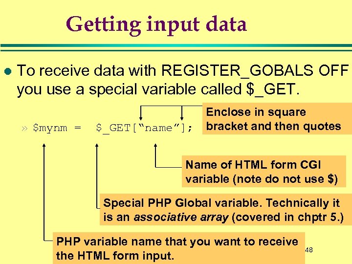 Getting input data l To receive data with REGISTER_GOBALS OFF you use a special