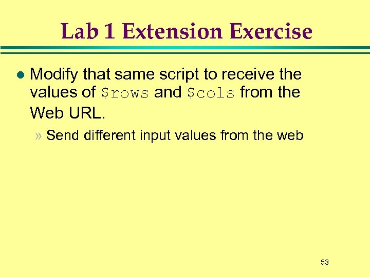 Lab 1 Extension Exercise l Modify that same script to receive the values of