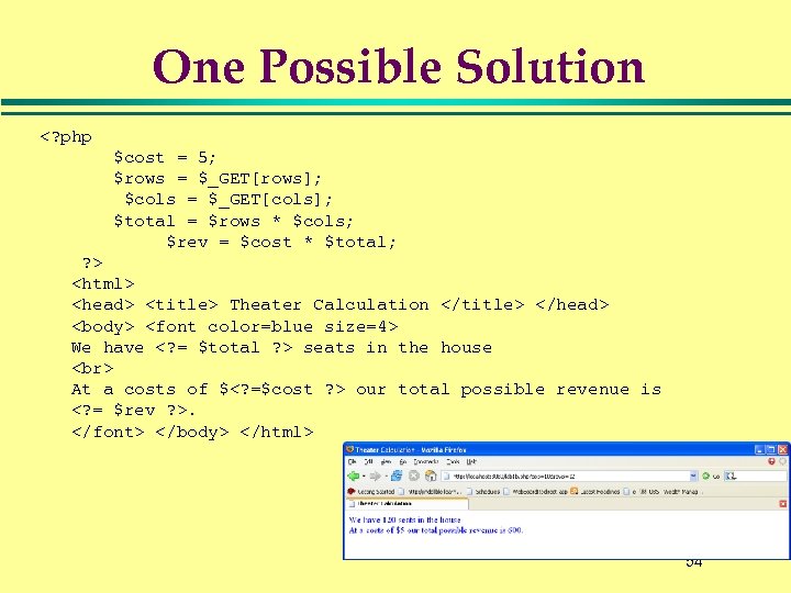 One Possible Solution <? php $cost = 5; $rows = $_GET[rows]; $cols = $_GET[cols];