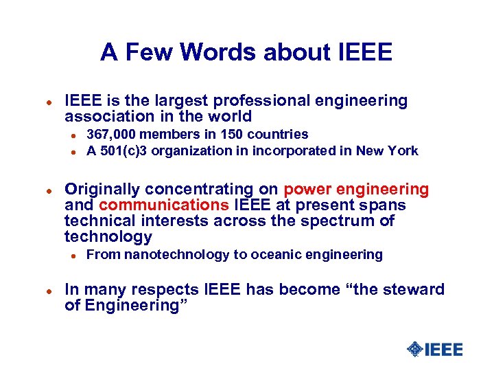 A Few Words about IEEE l IEEE is the largest professional engineering association in