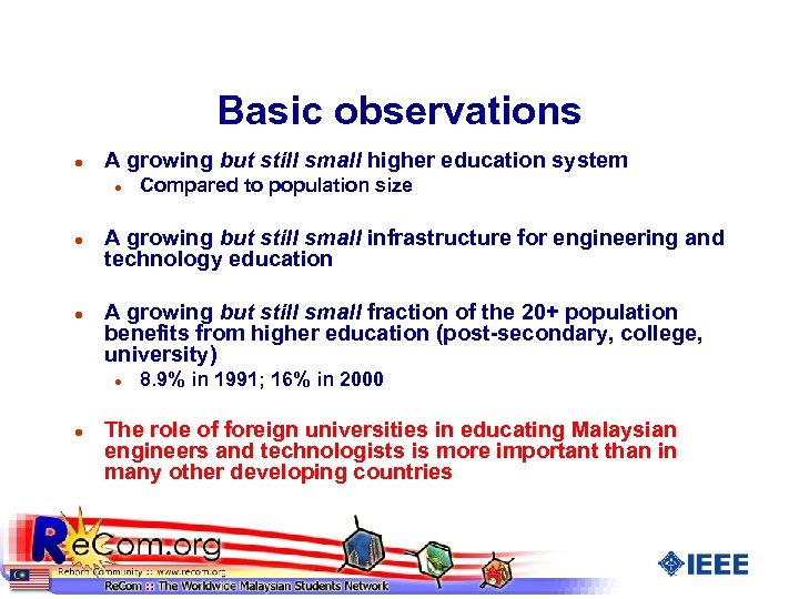 Basic observations l A growing but still small higher education system l l l