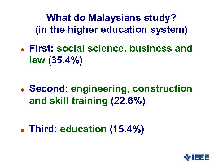 What do Malaysians study? (in the higher education system) l l l First: social