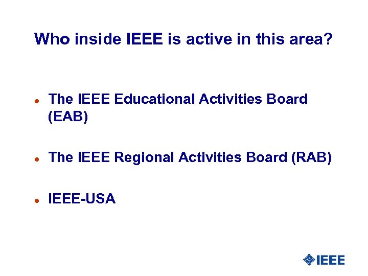 Who inside IEEE is active in this area? l The IEEE Educational Activities Board