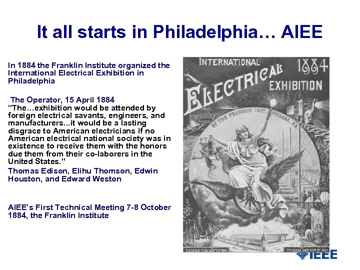 It all starts in Philadelphia… AIEE In 1884 the Franklin Institute organized the International