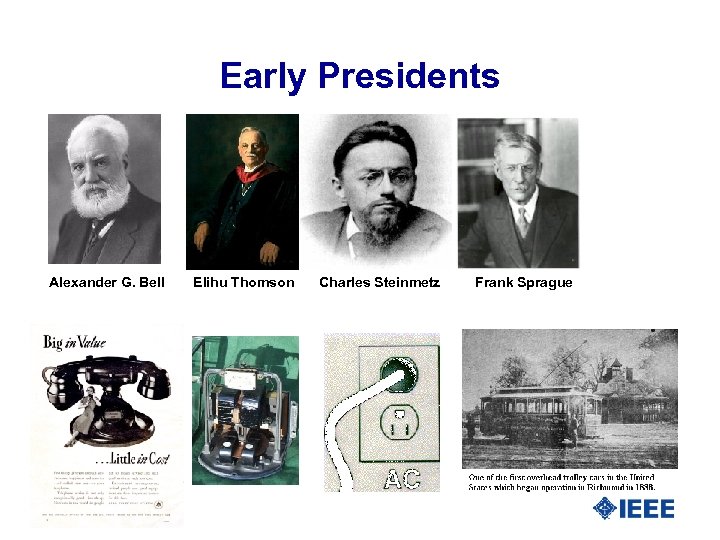 Early Presidents Alexander G. Bell Elihu Thomson Charles Steinmetz Frank Sprague 