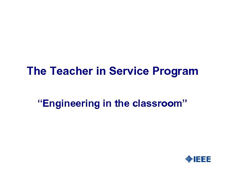 The Teacher in Service Program “Engineering in the classroom” 