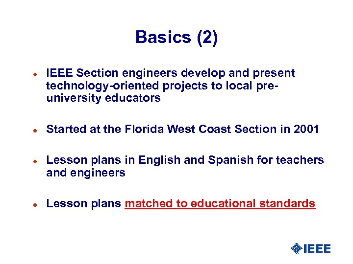 Basics (2) l l IEEE Section engineers develop and present technology-oriented projects to local