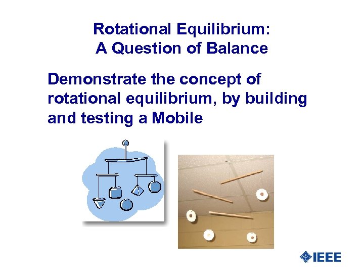 Rotational Equilibrium: A Question of Balance Demonstrate the concept of rotational equilibrium, by building