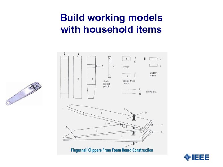 Build working models with household items 
