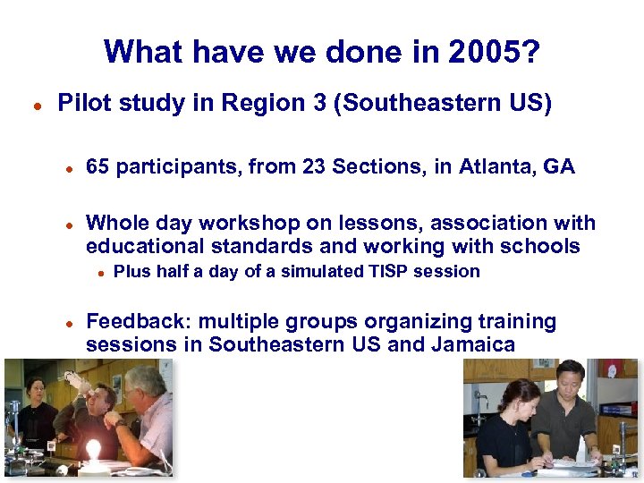 What have we done in 2005? l Pilot study in Region 3 (Southeastern US)