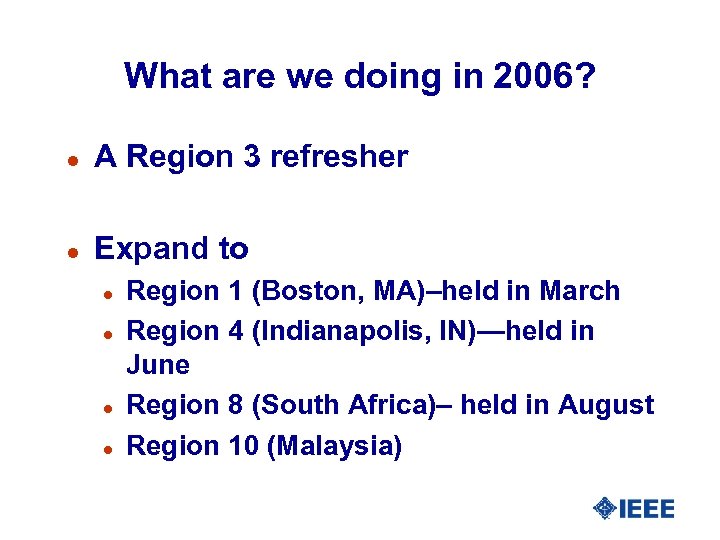 What are we doing in 2006? l A Region 3 refresher l Expand to