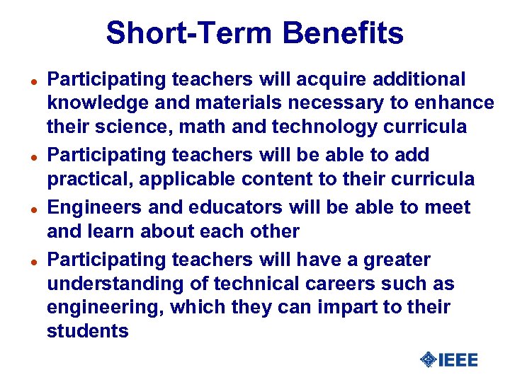 Short-Term Benefits l l Participating teachers will acquire additional knowledge and materials necessary to