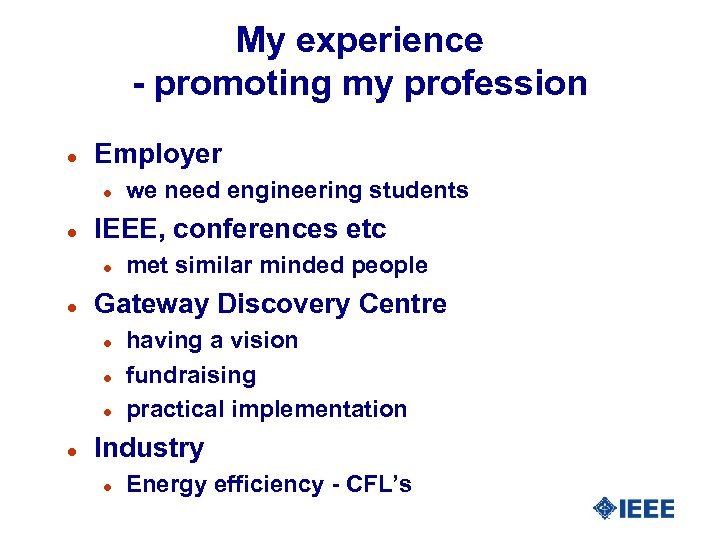 My experience - promoting my profession l Employer l l IEEE, conferences etc l
