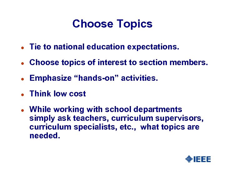 Choose Topics l Tie to national education expectations. l Choose topics of interest to
