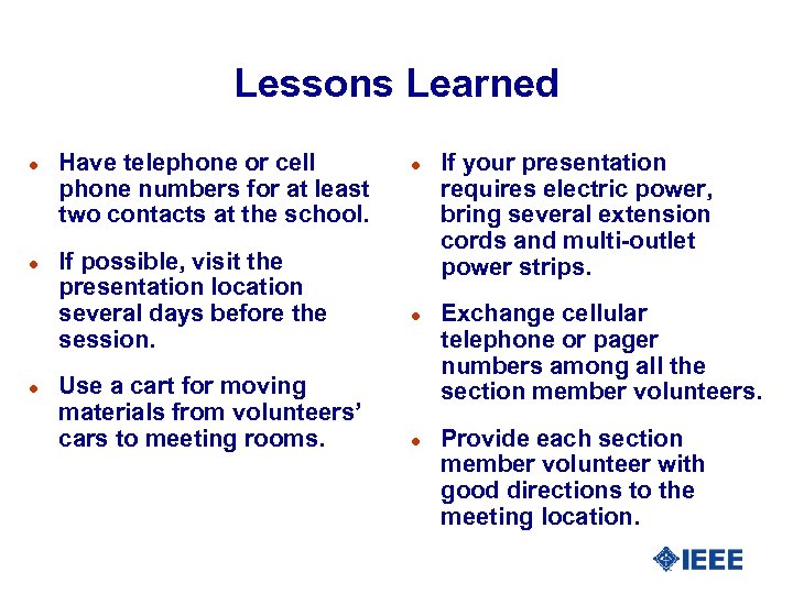 Lessons Learned l l l Have telephone or cell phone numbers for at least