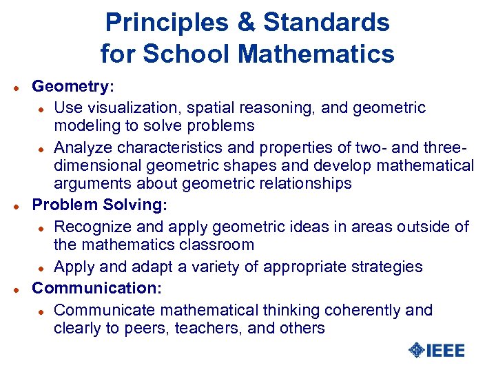 Principles & Standards for School Mathematics l l l Geometry: l Use visualization, spatial