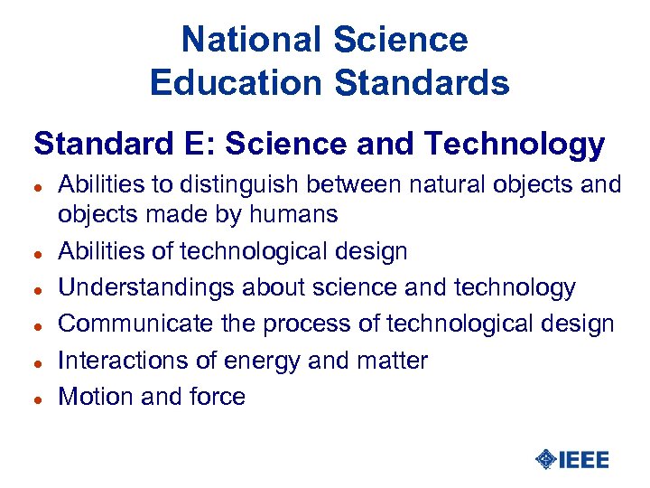 National Science Education Standards Standard E: Science and Technology l l l Abilities to
