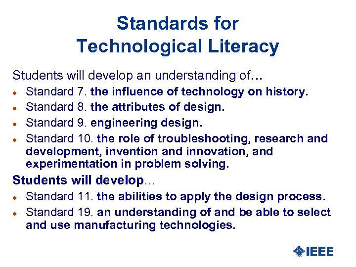 Standards for Technological Literacy Students will develop an understanding of… Standard 7. the influence