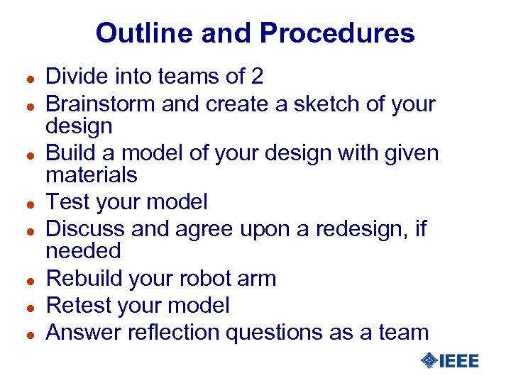 Outline and Procedures l l l l Divide into teams of 2 Brainstorm and