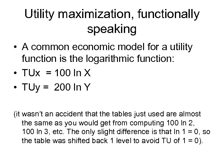 Utility maximization, functionally speaking • A common economic model for a utility function is
