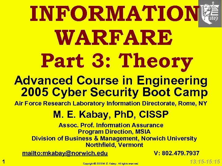 INFORMATION WARFARE Part 3: Theory Advanced Course in Engineering 2005 Cyber Security Boot Camp