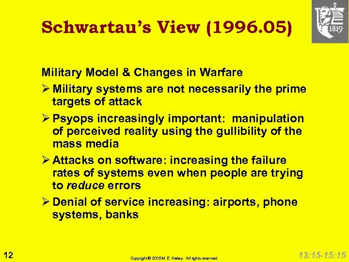 Schwartau’s View (1996. 05) Military Model & Changes in Warfare Ø Military systems are