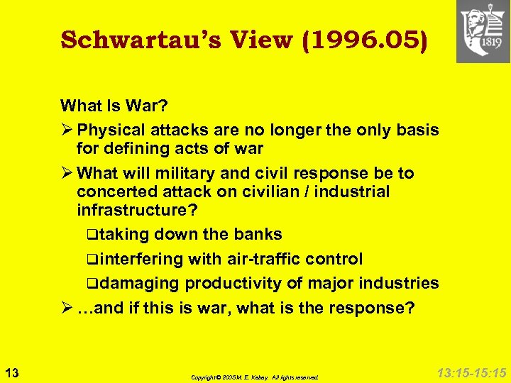 Schwartau’s View (1996. 05) What Is War? Ø Physical attacks are no longer the