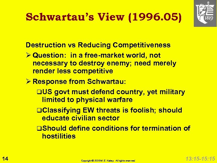 Schwartau’s View (1996. 05) Destruction vs Reducing Competitiveness Ø Question: in a free-market world,