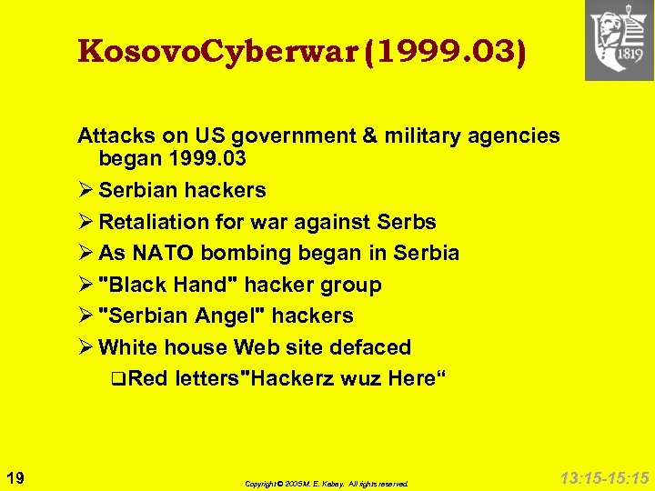 Kosovo. Cyberwar (1999. 03) Attacks on US government & military agencies began 1999. 03