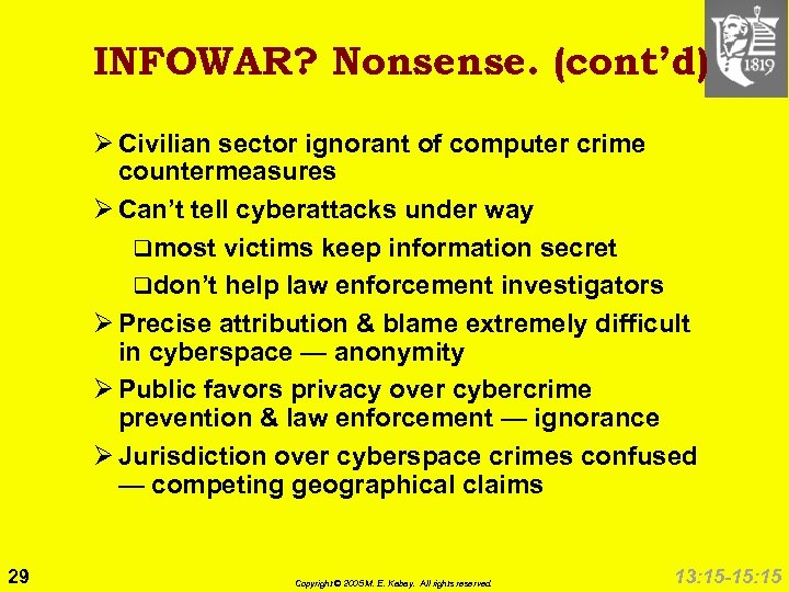 INFOWAR? Nonsense. (cont’d) Ø Civilian sector ignorant of computer crime countermeasures Ø Can’t tell