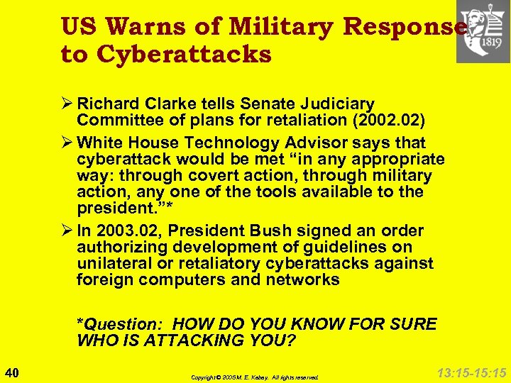 US Warns of Military Response to Cyberattacks Ø Richard Clarke tells Senate Judiciary Committee