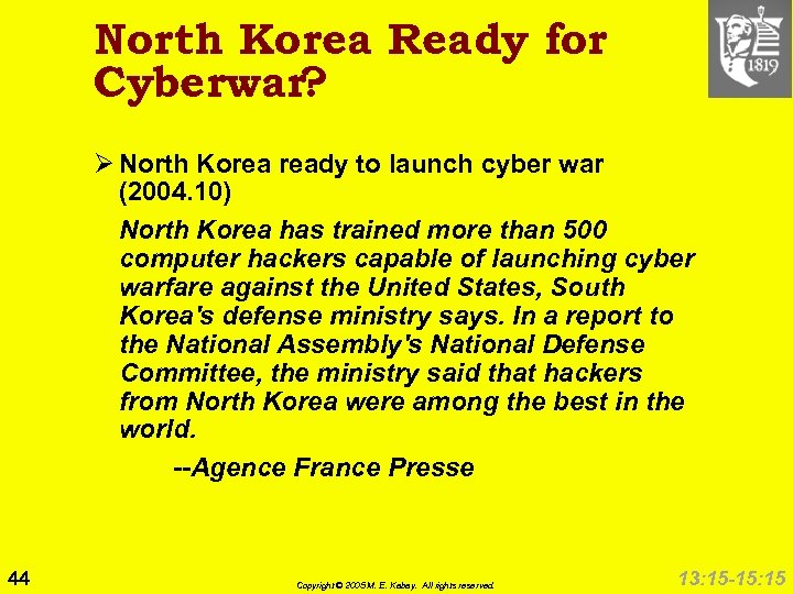 North Korea Ready for Cyberwar? Ø North Korea ready to launch cyber war (2004.