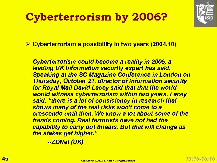 Cyberterrorism by 2006? Ø Cyberterrorism a possibility in two years (2004. 10) Cyberterrorism could