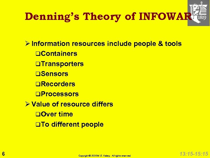 Denning’s Theory of INFOWAR Ø Information resources include people & tools q. Containers q.