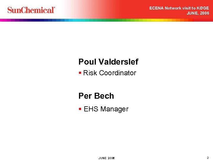 ECENA Network visit to KØGE JUNE, 2006 Poul Valderslef § Risk Coordinator Per Bech