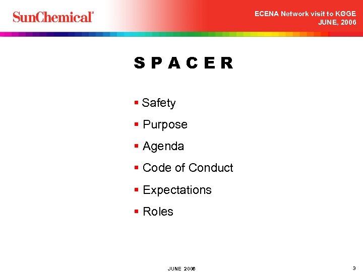 ECENA Network visit to KØGE JUNE, 2006 SPACER § Safety § Purpose § Agenda