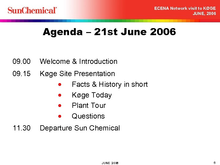 ECENA Network visit to KØGE JUNE, 2006 Agenda – 21 st June 2006 09.