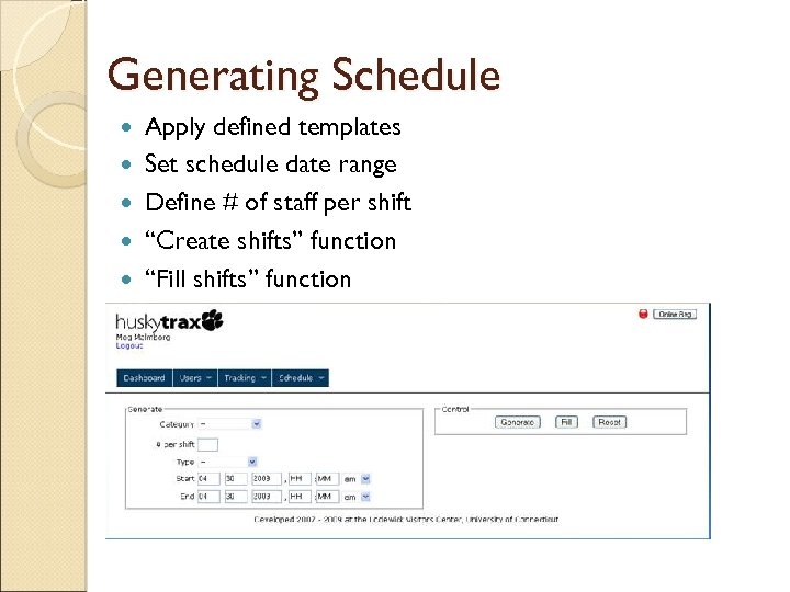 Generating Schedule Apply defined templates Set schedule date range Define # of staff per