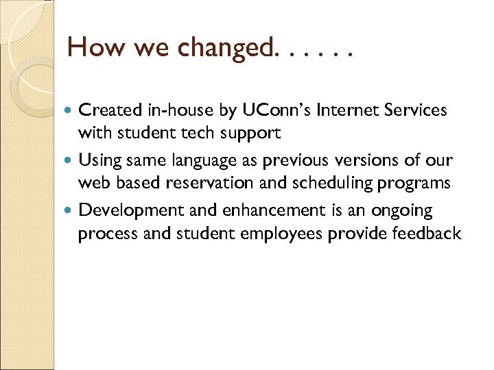 How we changed. . . Created in-house by UConn’s Internet Services with student tech