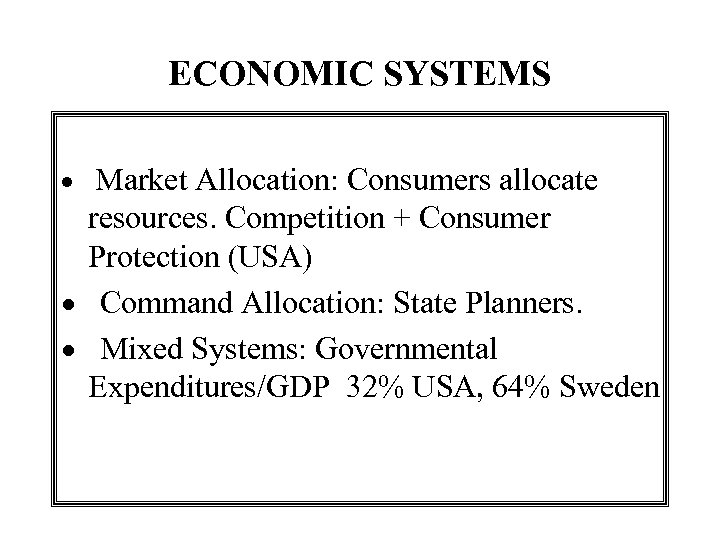 ECONOMIC SYSTEMS · Market Allocation: Consumers allocate resources. Competition + Consumer Protection (USA) ·