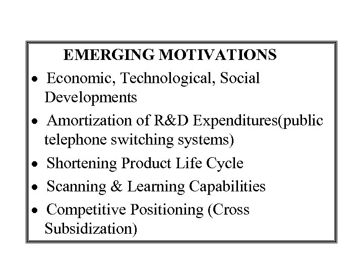  EMERGING MOTIVATIONS · Economic, Technological, Social Developments · Amortization of R&D Expenditures(public telephone