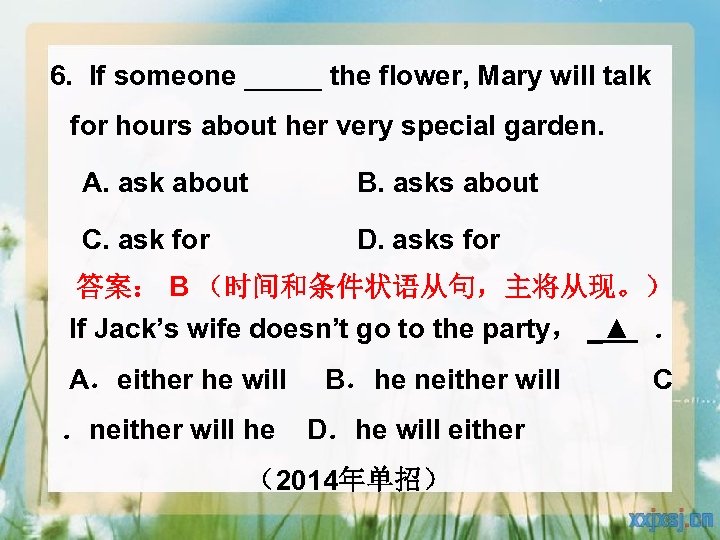  6. If someone _____ the flower, Mary will talk for hours about her