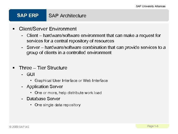 SAP University Alliances SAP ERP SAP Architecture § Client/Server Environment - Client – hardware/software