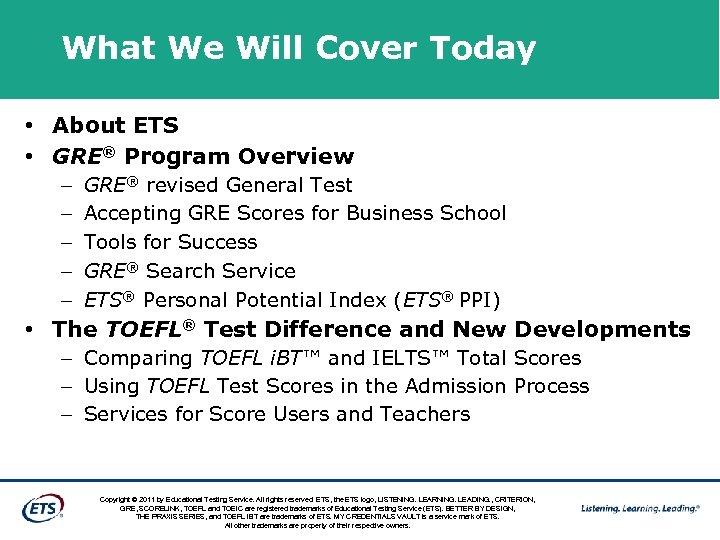 What We Will Cover Today • About ETS • GRE® Program Overview – –