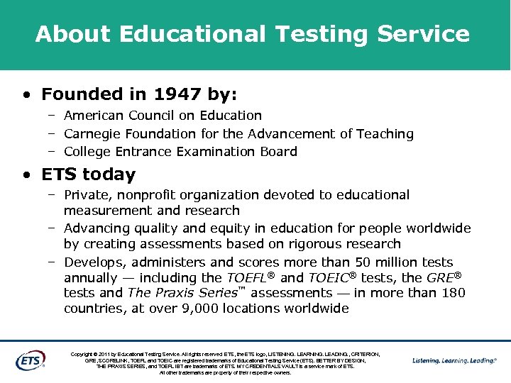 About Educational Testing Service • Founded in 1947 by: – American Council on Education