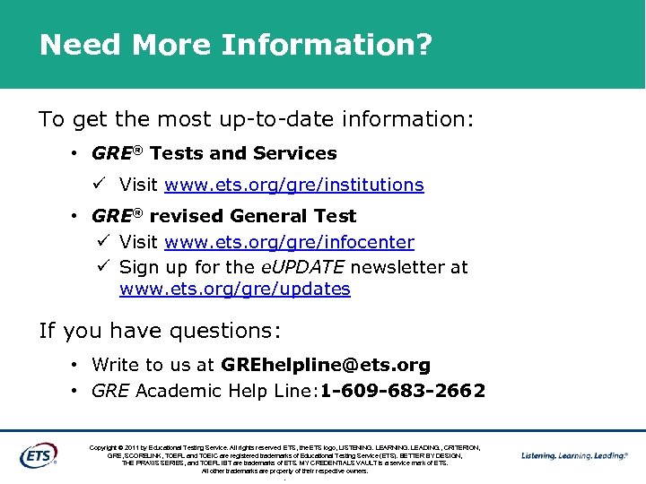 Need More Information? To get the most up-to-date information: • GRE® Tests and Services
