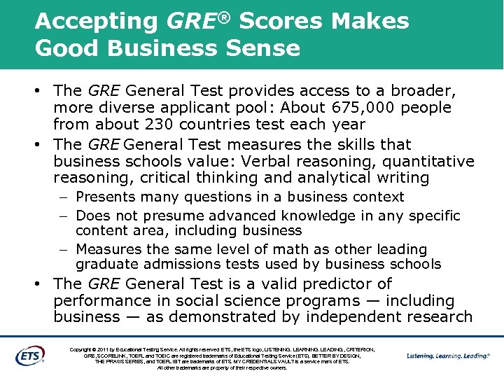 Accepting GRE® Scores Makes Good Business Sense • The GRE General Test provides access